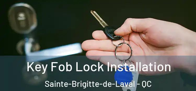 Key Fob Lock Installation Sainte-Brigitte-de-Laval - QC